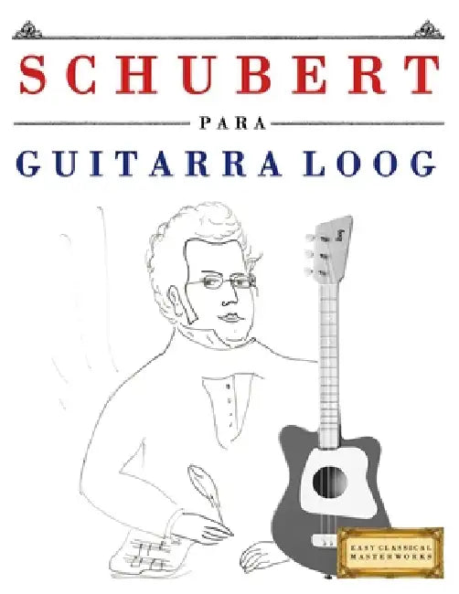 Schubert for Loog Guitar: 10 Easy Themes for Loog Guitar Beginner Book by E. C. Masterworks