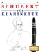 Schubert für Klarinette: 10 Leichte Stücke für Klarinette Anfänger Buch by E. C. Masterworks