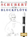 Schubert für Blockflöte: 10 Leichte Stücke für Blockflöte Anfänger Buch by E. C. Masterworks