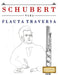 Schubert para Flauta Traversa: 10 Piezas Fáciles para Flauta Traversa Libro para Principiantes by E. C. Masterworks