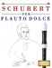Schubert per Flauto Dolce: 10 Pezzi Facili per Flauto Dolce Libro per Principianti by E. C. Masterworks