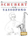 Schubert per Sassofono: 10 Pezzi Facili per Sassofono Libro per Principianti by E. C. Masterworks
