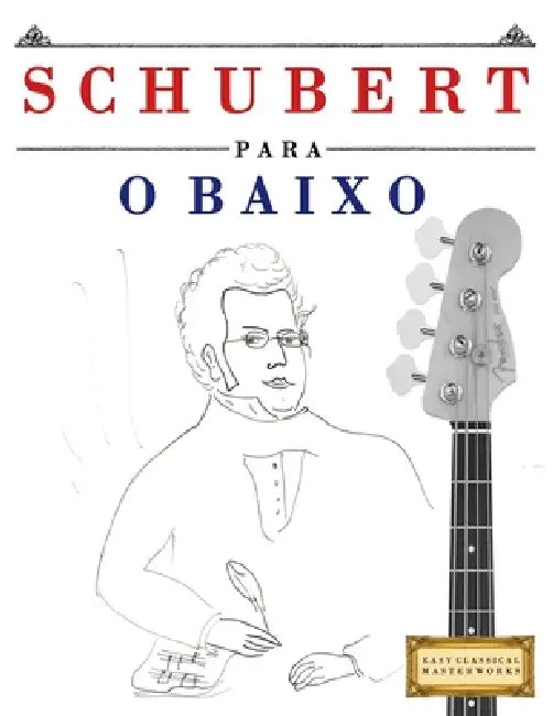 Schubert para o Baixo: 10 peças fáciles para o Baixo livro para principiantes by E. C. Masterworks