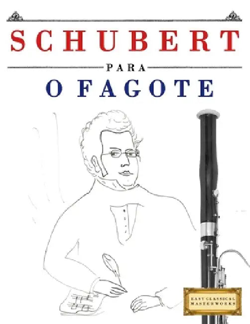 Schubert para o Fagote: 10 peças fáciles para o Fagote livro para principiantes by E. C. Masterworks