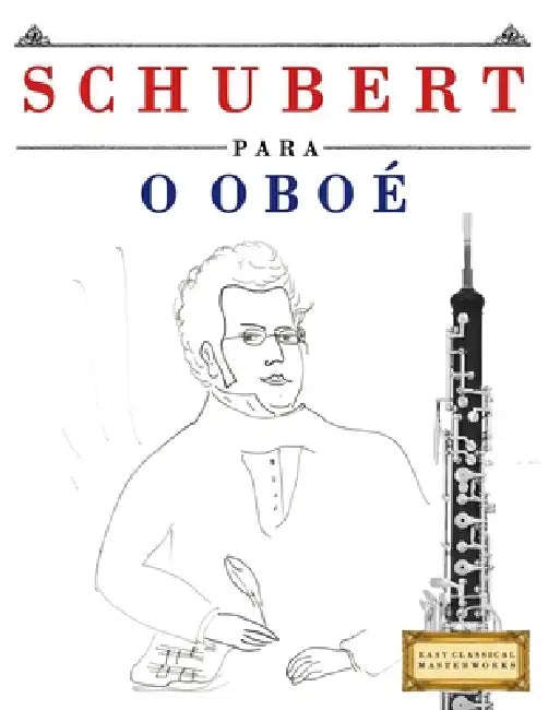 Schubert para o Oboé: 10 peças fáciles para o Oboé livro para principiantes by E. C. Masterworks