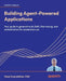 Building Agent-Powered Applications: Your guide to generative AI, RAG, fine-tuning, and orchestration for production use by Vasyl Zvarydchuk