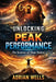 Unlocking Peak Performance by Adrian Wells