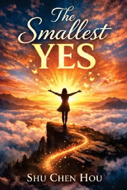 The Smallest Yes: The Simple Habit System for Consistency, Motivation, and Lasting Change by Shu Chen Hou