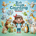 Zoe's Animal Counting Adventure: A Fun Rhyming Counting Book for Toddlers Ages 2-5 with Cute Animal Friends by Zoe Grace
