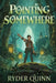 Pointing Somewhere: A Story of Broken Compasses, Lost Children, and Promises Kept by Ryder Quinn