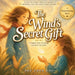 The Wind's Secret Gift: A Poetic Picture Book About Freedom, Courage, and Trusting the Unseen A Gentle Story for Children Ages 4-12 by Shu Chen Hou