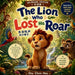 The Lion Who Lost His Roar 失去吼声的小狮子: 英语启蒙双语绘& by Shu Chen Hou