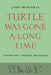Turtle Was Gone A Long Time Vol.1: Crossing the Kedron by John Moriarty