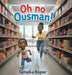 Oh no Ousman! by Tameka Roper