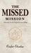 The Missed Mission: When the Church Forgets Its True Calling by Comfort Ekundayo