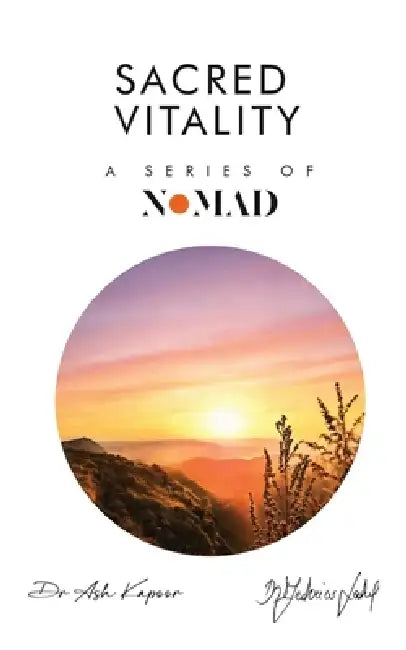 Sacred Vitality: A Series of Nomad by Ash Kapoor