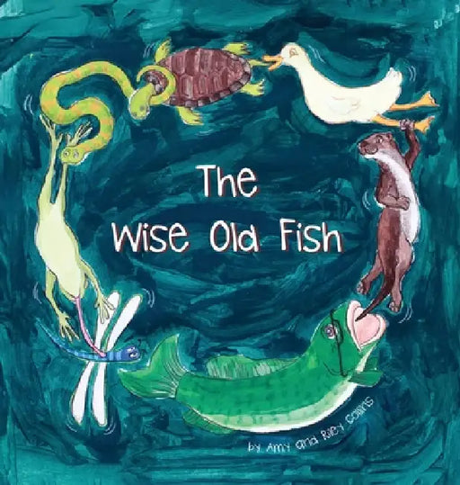 The Wise Old Fish by Amy Collins, Riley Collins, Kelly Erb