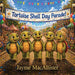 The Tortoise Shell Day Parade by Jayme Macallister, Monette Hurtt