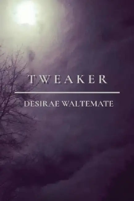 Tweaker by Desirae Waltemate