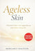 Ageless Skin: A Practical Guide to Anti-Aging Skincare and Healthy-Looking Skin by Margaret Halston