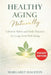 Healthy Aging Naturally: Lifestyle Habits and Daily Practices for Long-Term Well-Being by Margaret Halston
