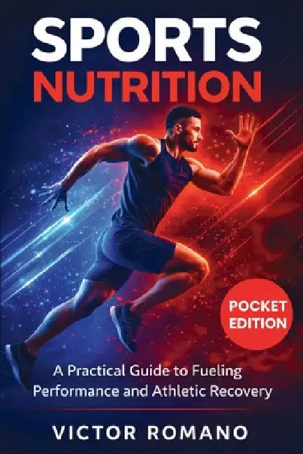 Sports Nutrition: A Practical Guide to Fueling Performance and Athletic Recovery by Victor Romano