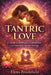 Tantric Love: A Guide to Intimacy, Connection, and Conscious Sexual Energy by Elena Brookfield