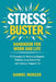 Stress Buster Handbook for Work and Life: 12 Strategies For Removing Negative Thinking, Living Beyond Fear and Creating a Happier Life by Daniel Mercer
