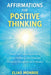Affirmations for Positive Thinking: Rewire Your Subconscious Mind: Attract Wellbeing, Inner Peace and Mindfulness Through the Law of Attraction by Elias Monroe