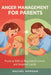 Anger Management For Parents: Practical Skills to Regulate Emotions, Respond Calmly, and Build Healthier Family Habits by Rachel Morgan