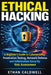 Ethical Hacking: A Beginner's Guide to Cybersecurity, Penetration Testing, Network Defense and Information Security Risk Assessment by Ethan Caldwell