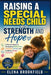 Raising a Special Needs Child with Strength and Hope: A Parent's Guide to Navigating Medical Care, Therapies, School, and Building a Happy Family Life by Elena Brookfield