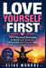 Love Yourself First: 100 Practical Strategies to Build Self-Esteem, Overcome Self-Doubt, and Create a Confident, Happy Life by Elias Monroe