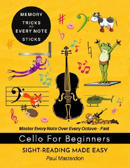 Cello for Beginners of Any Age - Sight-Reading Made Fast and Easy: Color Logic & Memory Hacks to Master The Bass Clef Notes by Paul Masterdon