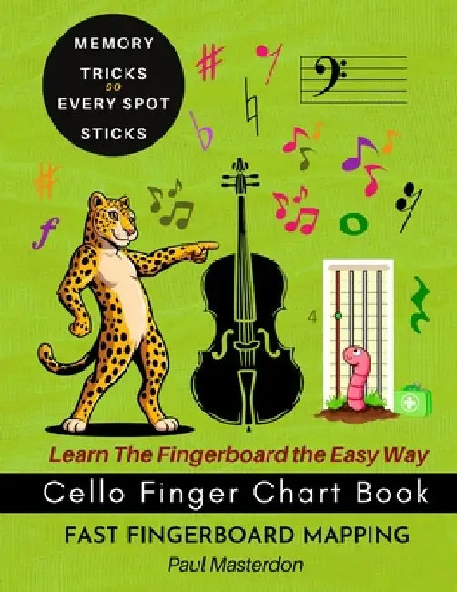 Cello Finger Chart Book - Memory Tricks For Learning The Cello Fingerboard Fast by Paul Masterdon