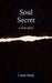 Soul Secret: A True Story by Carol Reay