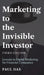 Marketing to the Invisible Investor (Third Edition): Lessons in Digital Marketing for Financial Companies by Paul Das