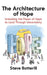 The Architecture of Hope: Unlocking the Power of Hope to Lead Through Uncertainty by Steve Botterill