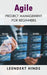 Agile Project Management: From Initiation to Successful Delivery by Leendert Hinds