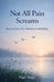 Not All Pain Screams: Poems on Loss, Love, Fatherhood and Healing by Nigel Stagg