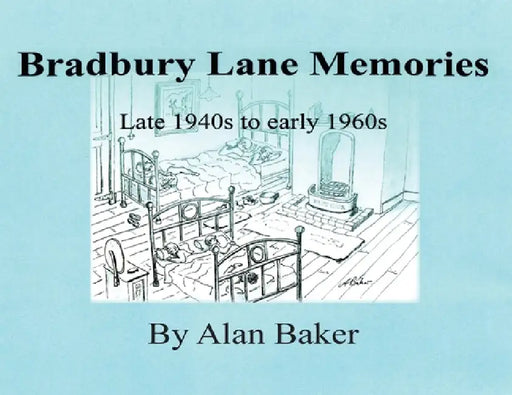 Bradbury Lane Memories by Alan Baker