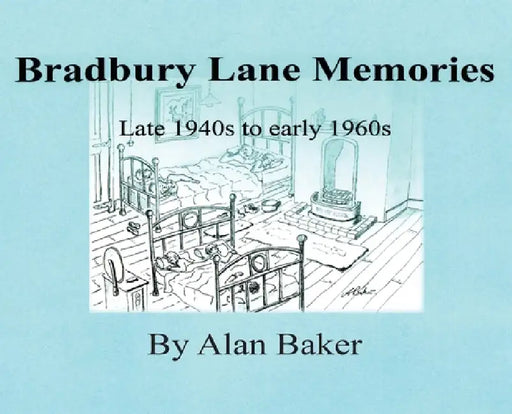 Bradbury Lane Memories by Alan Baker