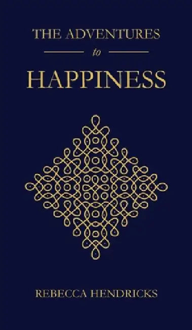 The Adventures to Happiness by Rebecca Hendricks