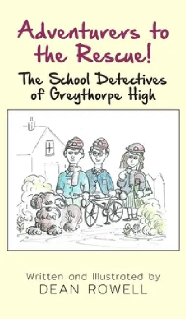 Adventurers to the Rescue! The School Detectives of Greythorpe High by Dean Rowell