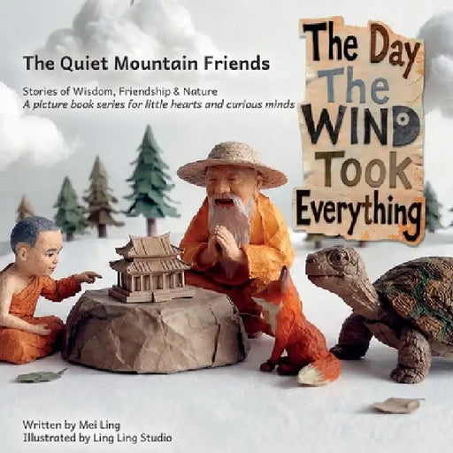 The Day the Wind Took Everything: A Mindful Picture Book About Patience and Letting Go (Ages 4-8) by Mei Ling, Ling Ling Studio