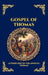 Gospel of Thomas: The Secret Sayings of Jesus - Uncovering the Lost Apocryphal Wisdom, Ancient Mysticism, and Gnostic Teachings for Seekers and Schola by Attributed to the Apostle Thomas