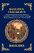 Basilides: Fragments: The Surviving Texts of Early Christian Gnosticism - Uncover the Esoteric Teachings, Mystical Wisdom & Lost Secrets of Antiquity by Basilides