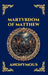 Martyrdom of Matthew: The Lost Apocryphal Text - Uncover the Final Days in Parthia, Apostolic Miracles & the Ultimate Sacrifice of the Evangelist (Lar by Anonymous