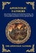 Apostolic Fathers: The Complete Collection of Early Christian Writings - The Didache, Shepherd of Hermas, Clement, Polycarp, Ignatius & the Essential by The Apostolic Fathers