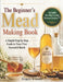 The Beginner's Mead Making Book: A Simple Step-by-Step Guide to Your First Successful Batch, Avoid Common Mistakes, Choose the Right Ingredients, and by Good Life Wine Academy, Gregory Wilensky